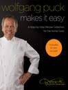 Wolfgang Puck Makes It Easy (eBook): Delicious Recipes for Your Home Kitchen